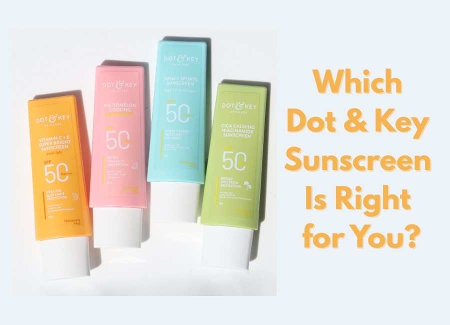 Find Your Perfect Match: Which Dot & Key Sunscreen Is Right for You?